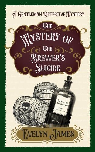 The Mystery of the Brewer's Suicide: The Gentleman Detective Mysteries