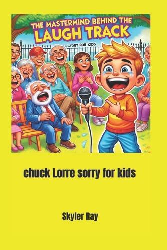 The Mastermind Behind the Laugh Track: Chuck Lorre Story for Kids