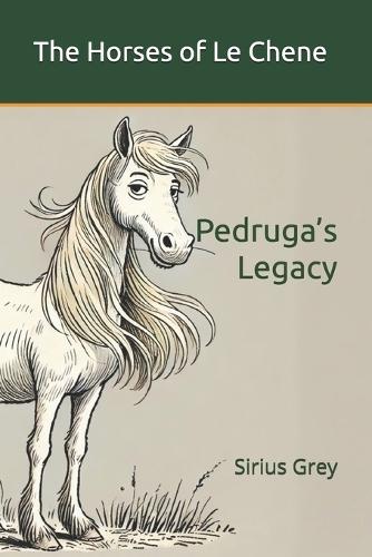 Pedruga's Legacy: The Horses of Le Chene