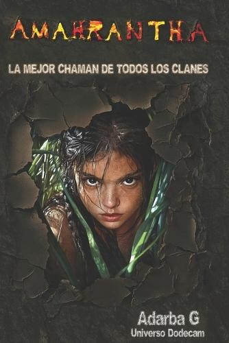 Amahrantha: La mejor chamán de todos los clanes