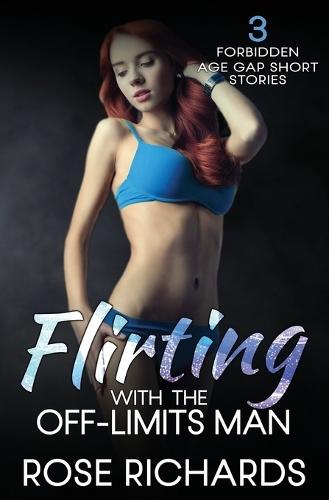 Flirting with the Off-Limits Man: 3 Forbidden Age Gap Short Stories