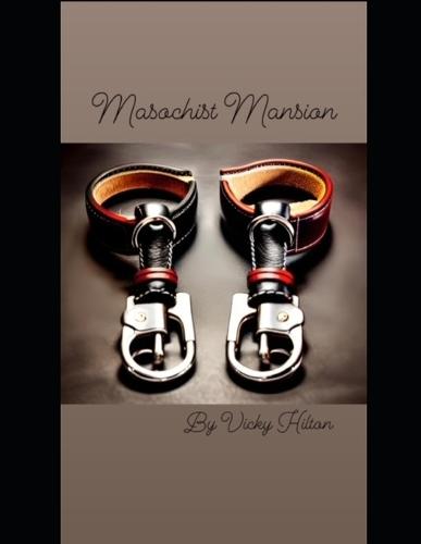 Masochist Mansion: Pleasure and Pain