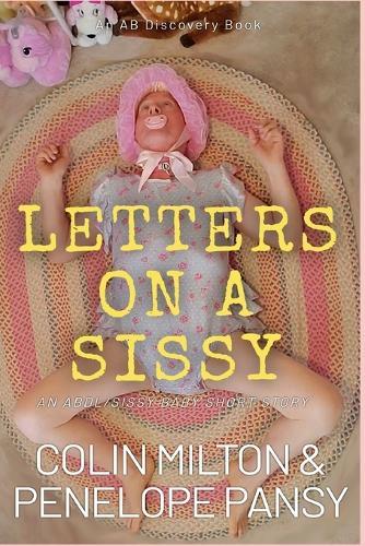 Letters On A Sissy: An ABDL/LGBTQ/Sissy baby book