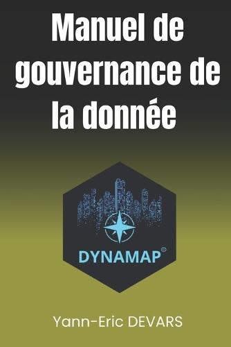 La gouvernance de la donnée: Le guide illustré de la gouvernance de la donnée