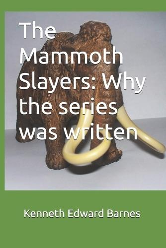 The Mammoth Slayers: Why the series was written