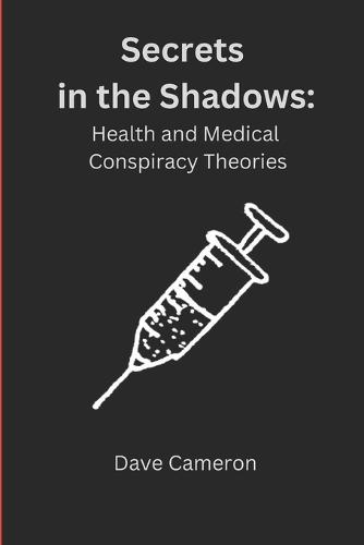 Secrets in the Shadows: Health and Medical Conspiracy Theories