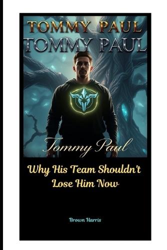Tommy Paul: Why His Team Shouldn't Lose Him Now