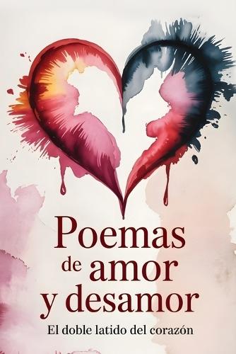 Libro de Poemas de Amor: El Doble Latido del Corazón, 50 Versos Intensos que Duelen y Enamoran (Amor y Desamor)