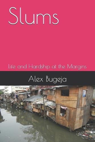 Slums: Life and Hardship at the Margins