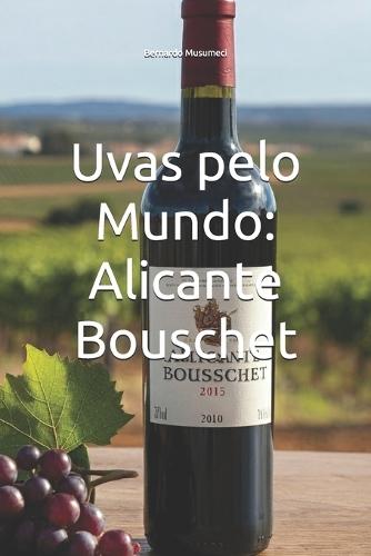 Uvas pelo Mundo: Alicante Bouschet