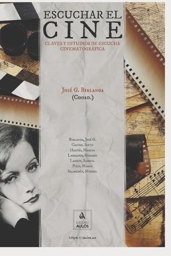 Escuchar el cine: Claves y estudios de escucha cinematográfica