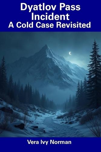 Dyatlov Pass Incident: A Cold Case Revisited