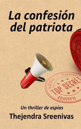 La confesión del patriota: Un thriller de espías