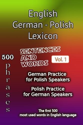 English German Polish Lexicon - Volume 1: Most common words and everyday usage phrases.