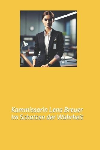 Kommissarin Lena Breuer: Im Schatten der Wahrheit