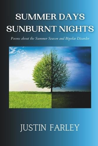 Summer Days Sunburnt Nights: Poems about the Summer Season and Bipolar Disorder