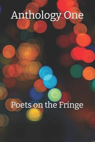 Anthology One: Poets on the Fringe