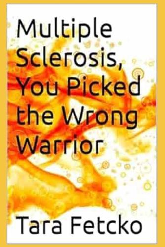 Multiple Sclerosis, You Picked the Wrong Warrior