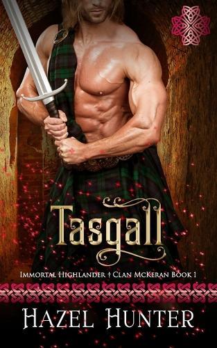 Tasgall (Immortal Highlander Clan McKeran Book 1): A Scottish Time Travel Romance