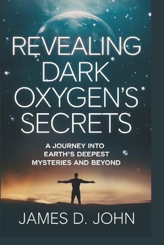 Revealing Dark Oxygen's Secrets: A Journey into Earth's Deepest Mysteries and Beyond