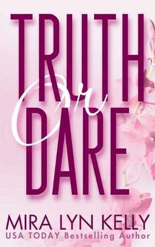 Truth Or Dare: A Dare To Love Novel