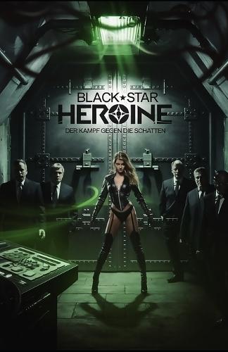 Black Star Heroine - Der Kampf gegen die Schatten: Gefährliche Liebe und sinnliche Magie: Maskierte Rächerin auf einem Abenteuer voller Erotik, Macht & hemmungslosem Sex erotische Fantasy ab 18