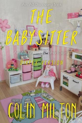 The Babysitter (diaper version): An ABDl/Femdom story
