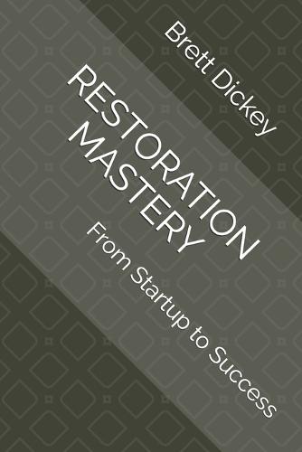 Restoration Mastery: From Startup to Success