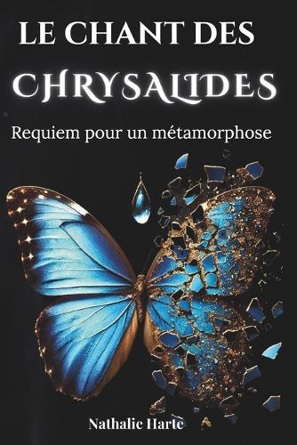 Le Chant des Chrysalides: Requiem pour une métamorphose