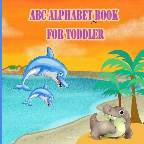 ABC Alphabet Book For Toddlers: Educational Book for Early Learning of Letters and Animals