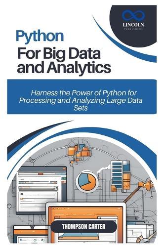 Python for Big Data and Analytics: Harness the Power of Python for Processing and Analyzing Large Data Sets