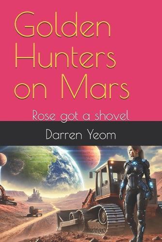 Golden Hunters on Mars: Rose got a shovel