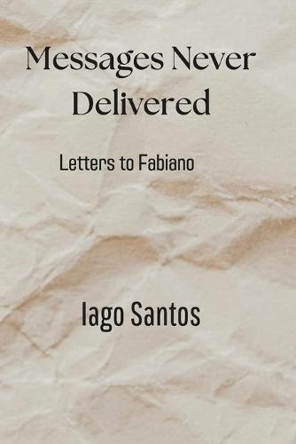 Messages Never Delivered: Letters to Fabiano
