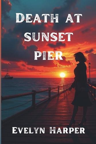 Death At Sunset Pier: An Isla Marlow Mystery