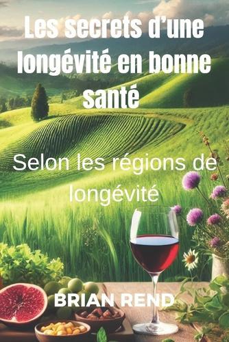 Les Secrets d'une longévité en bonne santé: ""Selon les régions de longévité""