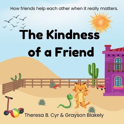 The Kindness of a Friend: How friends help each other when it really matters.