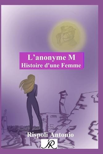 L'anonyme M: Histoire d'une Femme