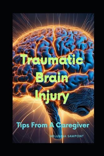 Traumatic Brain Injury: Tips From a Caregiver