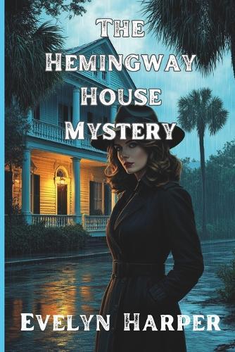 The Hemingway House Mystery: An Isla Marlow Mystery