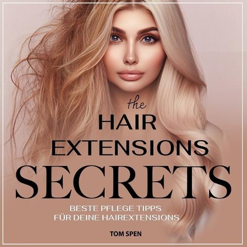 Hair Extensions Secrets: Beste Pflege Tipps für deine Hairextensions