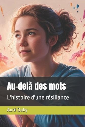 Au-delà des mots: L'histoire d'une résiliance
