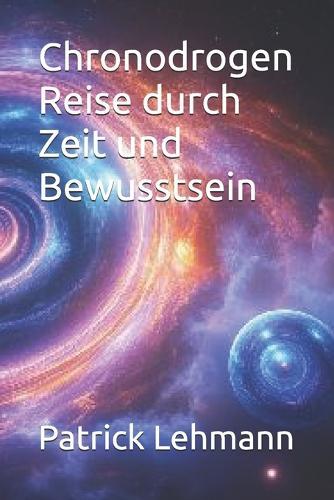 Chronodrogen Reise durch Zeit und Bewusstsein