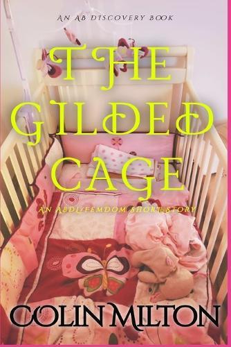 The Gilded Cage: An ABDL/Femdom story