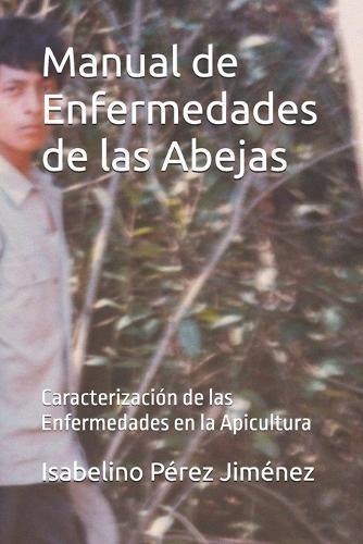 Manual de Enfermedades de las Abejas: Caracterización de las Enfermedades en la Apicultura