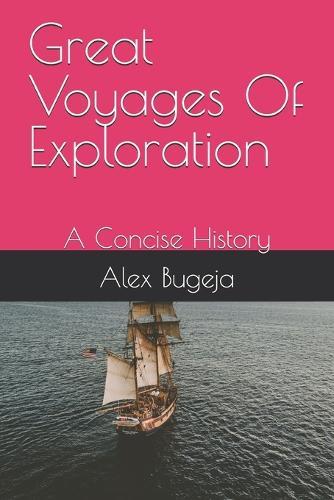 Great Voyages Of Exploration: A Concise History