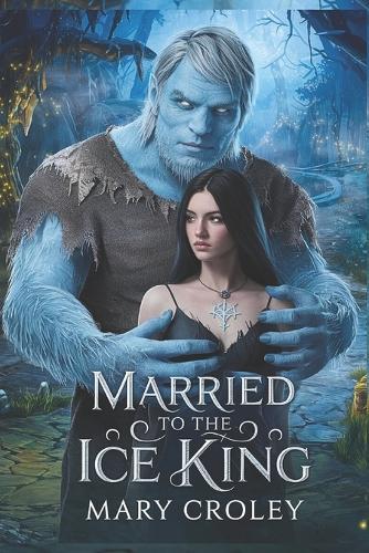 Married To The Ice King: A Monster Romance