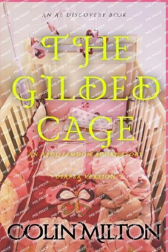 The Gilded Cage (diaper version): An ABDL/Diaper/FemDdom story