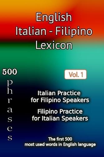 English Italian Filipino Lexicon - Volume 1: Most common words and everyday usage phrases.