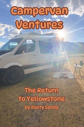 Campervan Ventures: The Return to Yellowstone