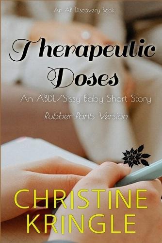 Therapeutic Doses (rubber pants version): An ABDL/Sissy baby story